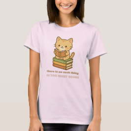 There is no such thing as too many books cat t-shirt