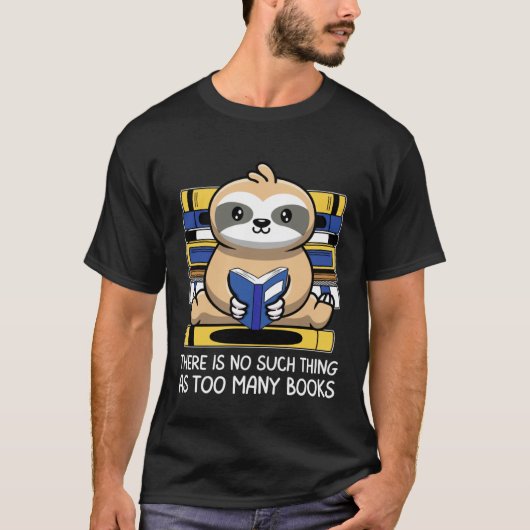 There Is No Such Thing As Too Many Books Sloth Rea T-shirt (Voorkant)