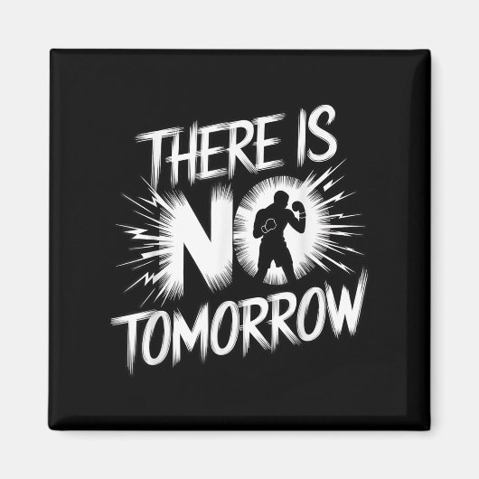 There Is No Tomorrow Motivational Boxing Insration Magneet (Voorkant)