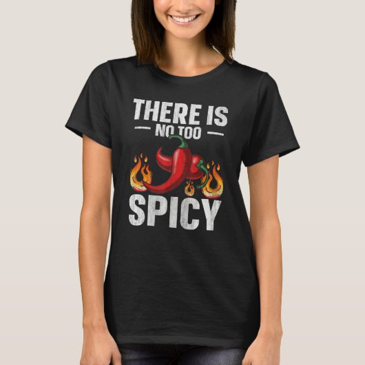There is no too spicy Quote for a Spicy chili pepp T-shirt (Voorkant)