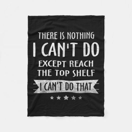 There Is Nothing I Can't Do Except Reach The Top S Fleece Deken (Voorkant)