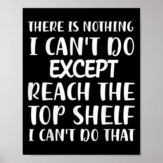 There Is Nothing I Can't Do Except Reach The Top S Poster (Voorkant)