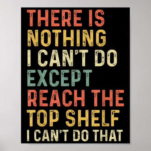 There Is Nothing I Can't Do Except Reach The Top S Poster (Voorkant)