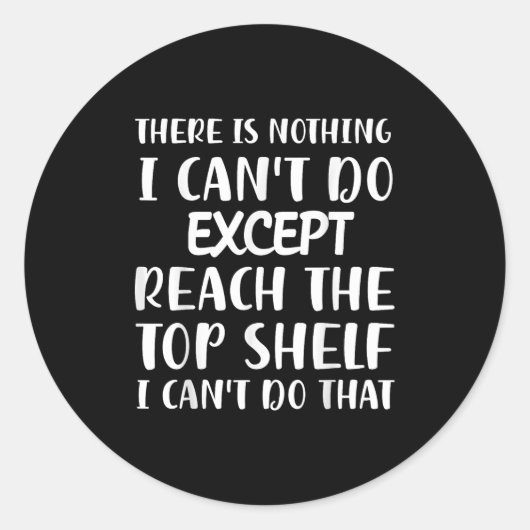 There Is Nothing I Can't Do Except Reach The Top S Ronde Sticker (Voorkant)