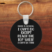 There Is Nothing I Can't Do Except Reach The Top S Sleutelhanger (Voorkant)