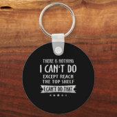 There Is Nothing I Can't Do Except Reach The Top S Sleutelhanger (Voorkant)