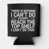 There is Nothing I Can't Do Funny Sarcastic Snarky Blikjeskoeler (Voorkant)