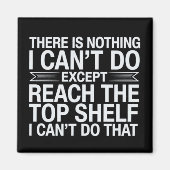 There is Nothing I Can't Do Funny Sarcastic Snarky Magneet (Voorkant)