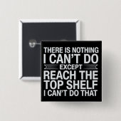 There is Nothing I Can't Do Funny Sarcastic Snarky Vierkante Button 5,1 Cm (Voorkant /achterkant)
