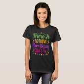 There Is Nothing More Beads Can't Fix  Mardi Gras  T-shirt (Voorkant volledig)