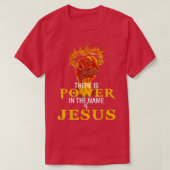 There Is Power In The Name Of Jesus  T-shirt (Design voorkant)