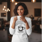 There’s Always Time for Coffee T-shirt