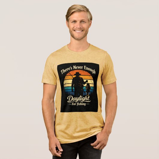There’s Never Enough Daylight For Fishing Tri-Blend Shirt (Voorkant volledig)