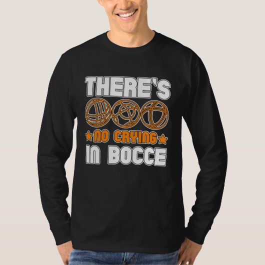 There s No Crying In Bocce Boule Boccia Petanque 1 T-shirt (Voorkant)