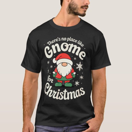 There’s No Place Like Gnome For Christmas - Funny  T-shirt (Voorkant)