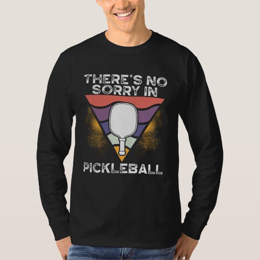 There S No Sorry In Pickleball  Pickleball T-shirt (Voorkant)