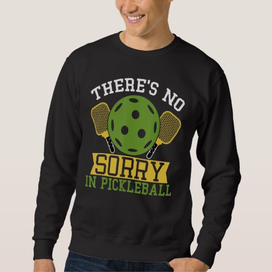 There`s no Sorry in Pickleball Trui (Voorkant)