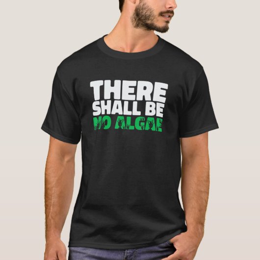 There Shall Be No Algea   Swimming Pool Expert Cle T-shirt (Voorkant)