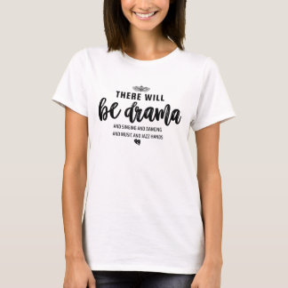 There Will Be Drama/Theatre Musical Actor/Broadway T-shirt
