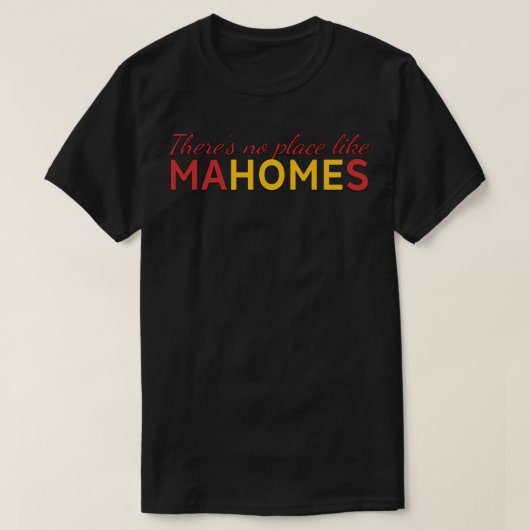 There&x27;s no place like Mahomes Shirt Essential  (Design voorkant)