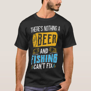 There’s a beer en Vist Can’t Fix T T-shirt