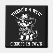 There's A New Sheriff In Town Cowboy Dog Western F Magneet (Voorkant)