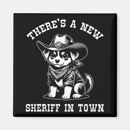 There's A New Sheriff In Town Cowboy Dog Western F Magneet (Voorkant)