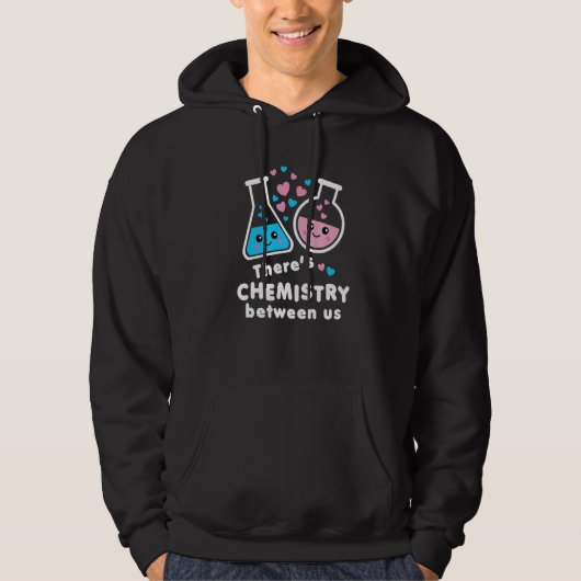 There's Chemistry Between Us Funny Science Valenti Hoodie (Voorkant)