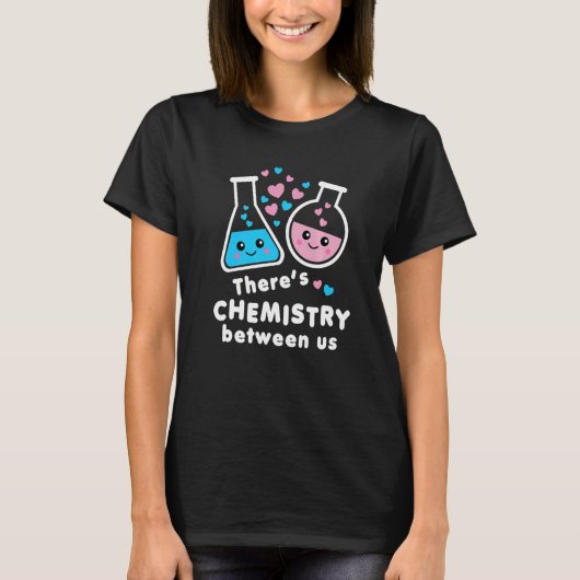 There's Chemistry Between Us Funny Science Valenti T-shirt (Voorkant)