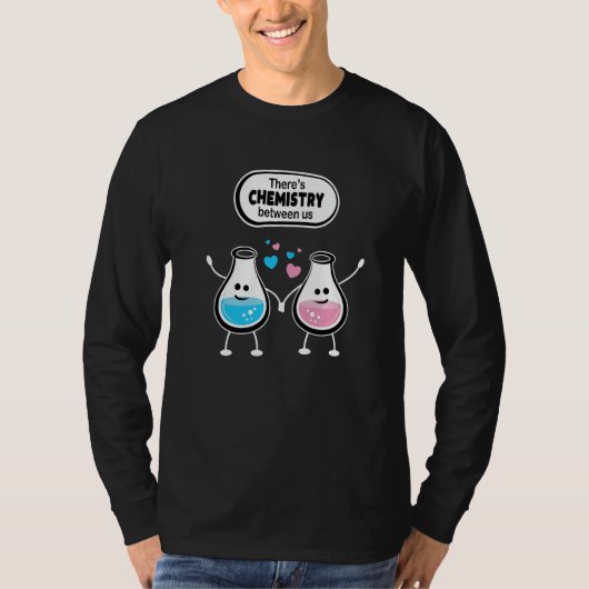There's Chemistry Between Us Funny Science Valenti T-shirt (Voorkant)