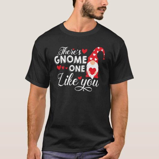 There's Gnome One Like You   Gnome T-shirt (Voorkant)