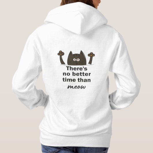 there's no better time than meow hoodie (Achterkant)