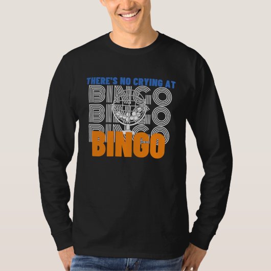 There's No Crying At Bingo  2 T-shirt (Voorkant)
