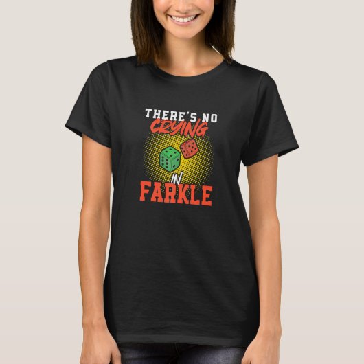 There's No Crying Funny Farkle Dice Game For A Far T-shirt (Voorkant)