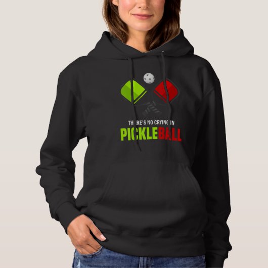 There's No Crying In Pickleball Player Funny Pickl Hoodie (Voorkant)