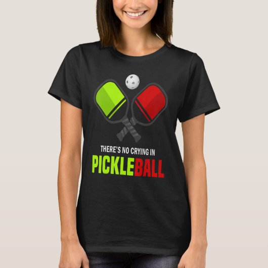 There's No Crying In Pickleball Player Funny Pickl T-shirt (Voorkant)