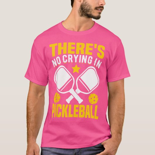 There'S No Crying In Pickleball T-shirt (Voorkant)
