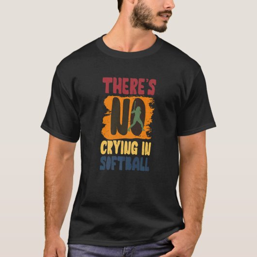 There's No Crying In Softball Player Des T-shirt (Voorkant)