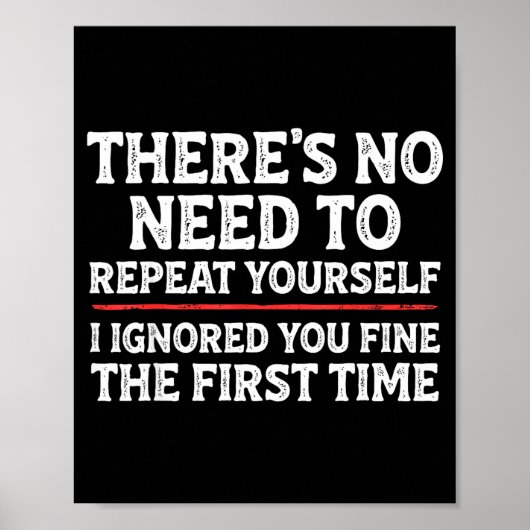 There's No Need To Repeat Yourself Funny Mom Dad J Poster (Voorkant)