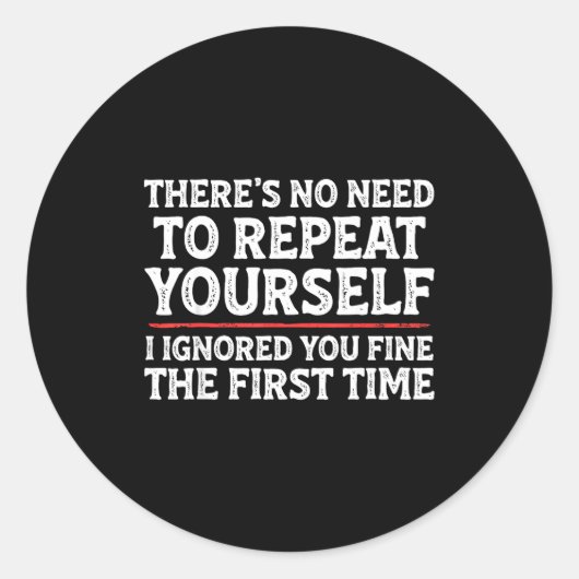 There's No Need To Repeat Yourself Funny Mom Dad J Ronde Sticker (Voorkant)