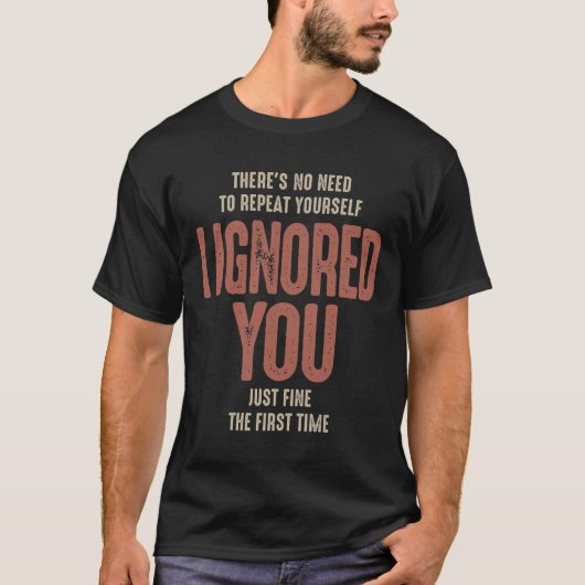 There's No Need To Repeat Yourself Sarcastic T-shirt (Voorkant)