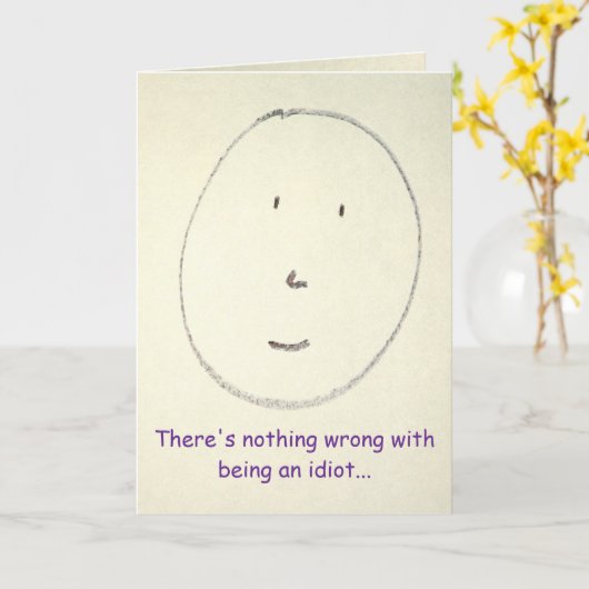 There's nothing wrong with being an idiot... kaart (Gele Bloem)