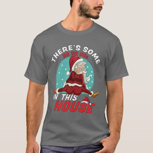 Theres Some Ho Ho Hos In this House Christmas Sant T-shirt (Voorkant)