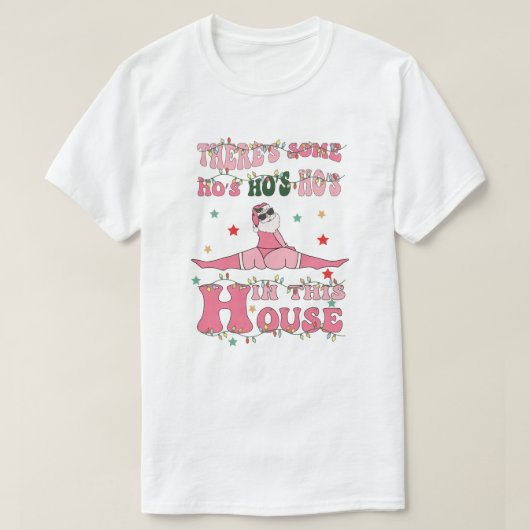 there's some ho's ho's ho's in this house t-shirt (Design voorkant)