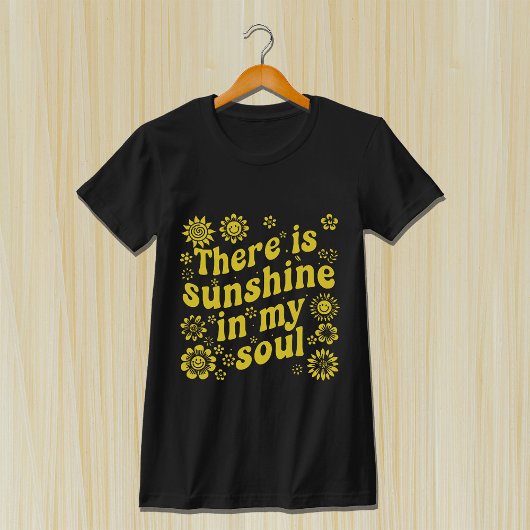 There's Sunshine in My Soul - Positive Retro Vibes T-shirt