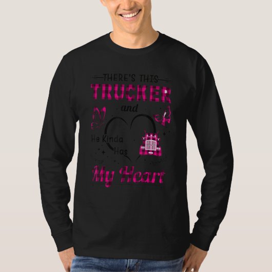 There's This Trucker And He Kinda Has My Heart Tru T-shirt (Voorkant)