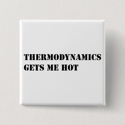Thermodynamica geeft me warm vierkante button 5,1 cm (Voorkant)