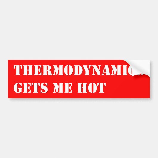 Thermodynamica maakt me heet bumpersticker (Voorkant)