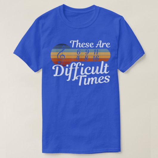 These Are Difficult Times - Musician - Music T-shirt (Design voorkant)