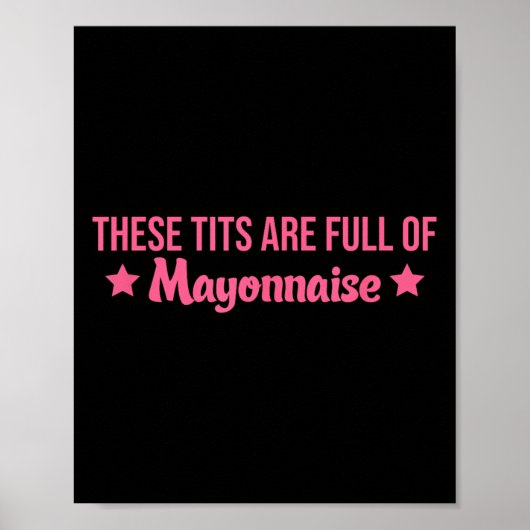 These Are Full Of Mayonnaise Apparel Poster (Voorkant)